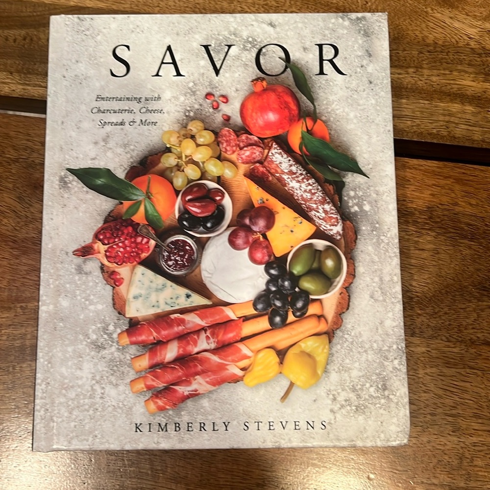 Savor, Entertaining with Charcuterie, Cheese, Spreads and More Cookbook